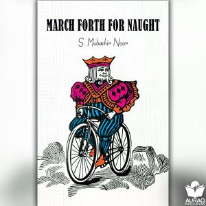 March Forth For Naught by S. Mubashir Noor - Front