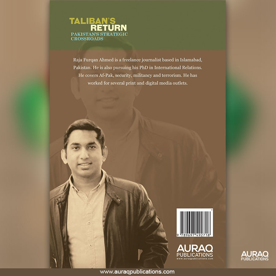 Taliban's Return Pakistan's Strategic Crossroadsby Furqan Ahmed - Back