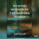 Healing Wounds of The Modern World by Saif Ullah - Front Cover