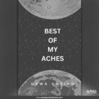 Best of My Aches by Urwa Sheikh - Front Cover