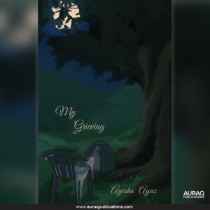 My Grieving 16 by Ayesha Mohammad Ayaz - Front Cover