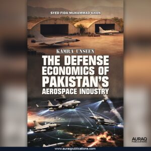 Kamra Unseen: The Defense Economics of Pakistan’s Aerospace Industry by Dr Fida Muhammad Khan - Front Cover