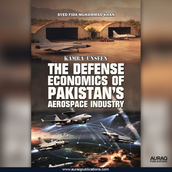 Kamra Unseen: The Defense Economics of Pakistan’s Aerospace Industry ...