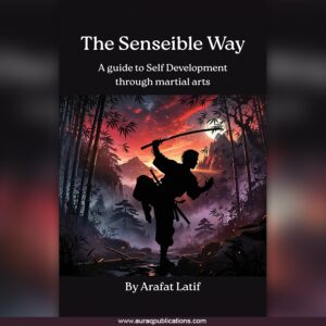 The Sensible Way - A Guide to Self Development Through Martial Arts